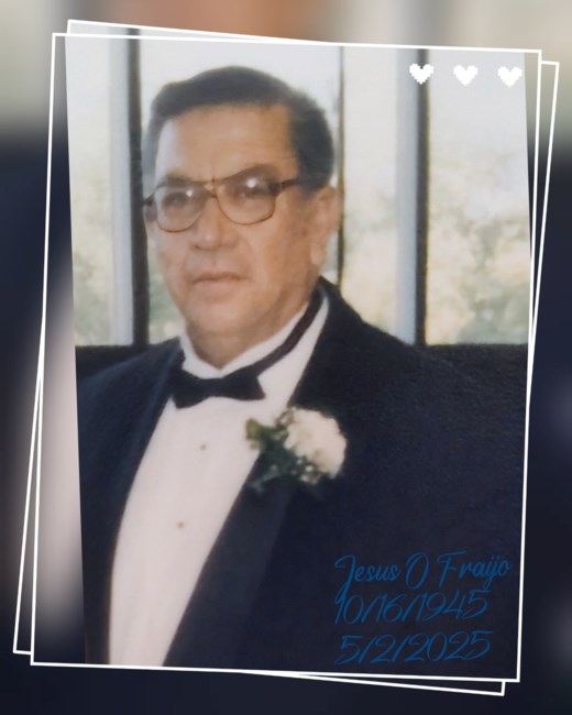 Obituary of Jesus O Fraijo
