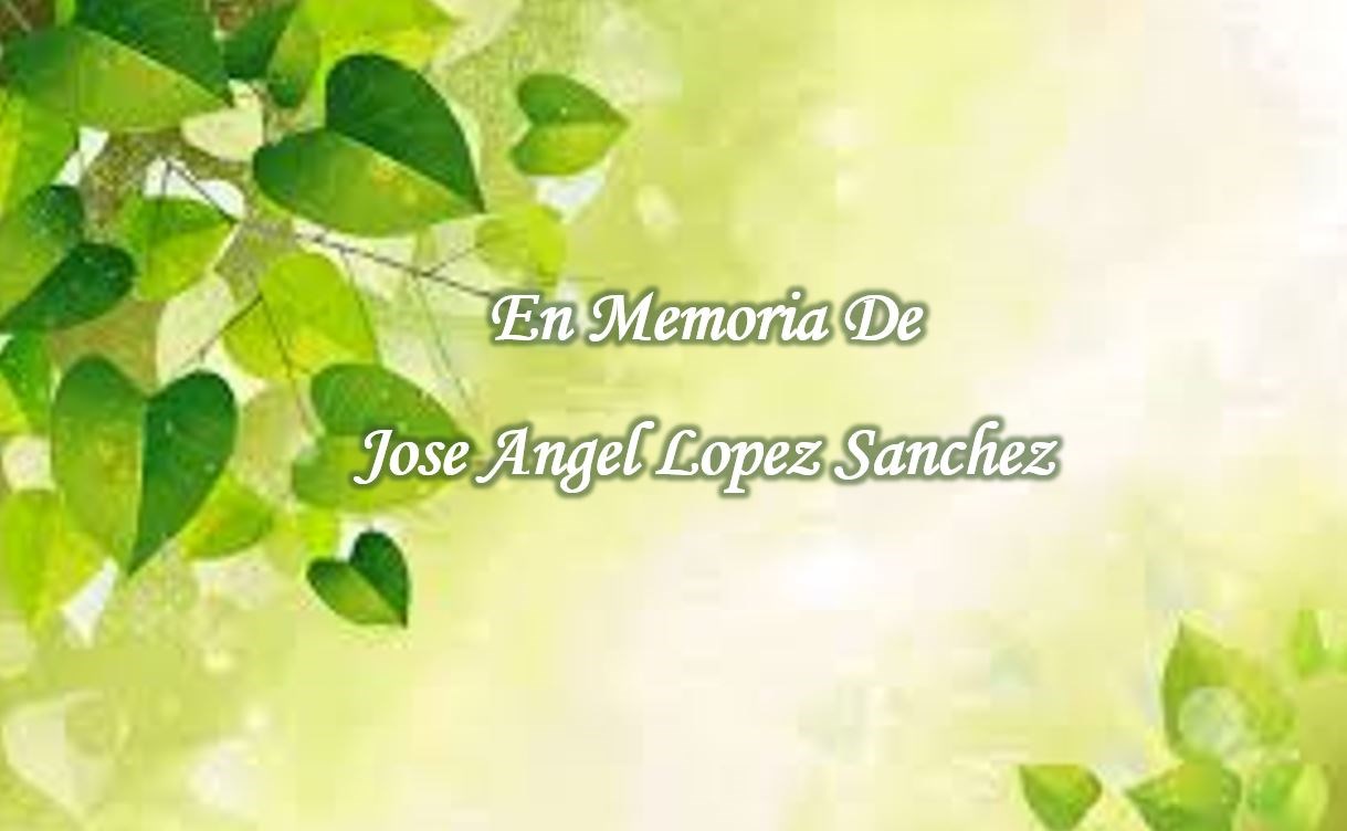Obituary of Jose Angel Lopez Sanchez